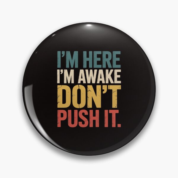 Item preview, Teen Saying I'm Here I'm Awake Don't Push It Sarcastic designed and sold by LapFemile.