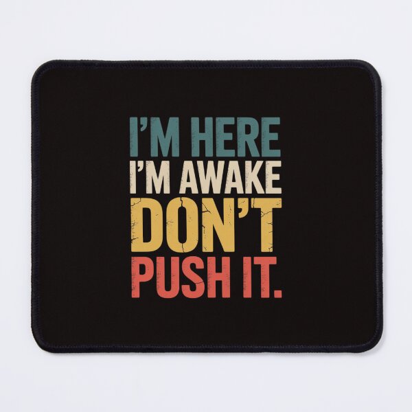Item preview, Teen Saying I'm Here I'm Awake Don't Push It Sarcastic designed and sold by LapFemile.