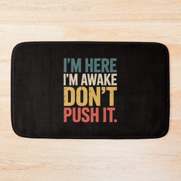 Item preview, Teen Saying I'm Here I'm Awake Don't Push It Sarcastic designed and sold by LapFemile.