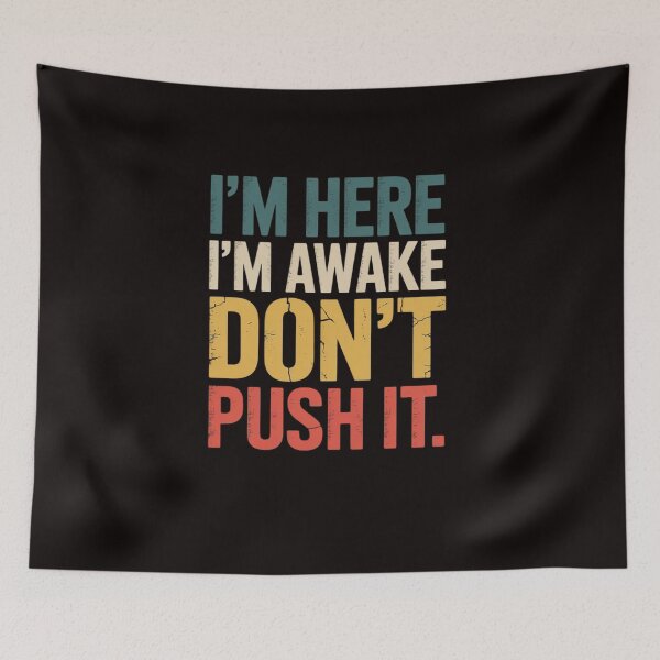 Item preview, Teen Saying I'm Here I'm Awake Don't Push It Sarcastic designed and sold by LapFemile.