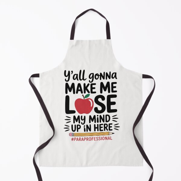 Item preview, Y'all Gonna Make Me Lose My Mind Up Here Paraprofessional designed and sold by ConceptThena.
