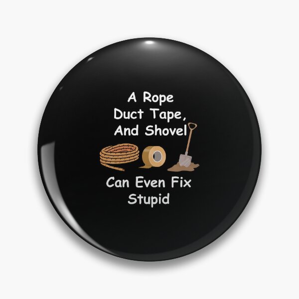 Item preview, Rope Duct Tape Shovel Fixes Everything Humorous Design designed and sold by TashiaJerrie.