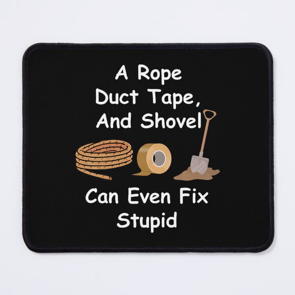 Item preview, Rope Duct Tape Shovel Fixes Everything Humorous Design designed and sold by TashiaJerrie.