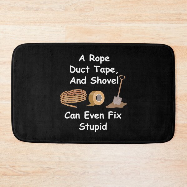 Item preview, Rope Duct Tape Shovel Fixes Everything Humorous Design designed and sold by TashiaJerrie.