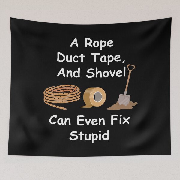 Item preview, Rope Duct Tape Shovel Fixes Everything Humorous Design designed and sold by TashiaJerrie.