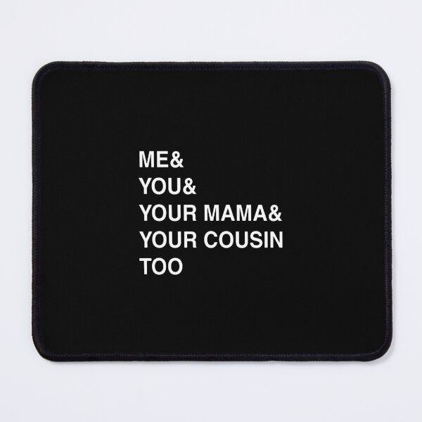 Item preview, ME YOU YOUR MAMA TOO designed and sold by constancburchet.