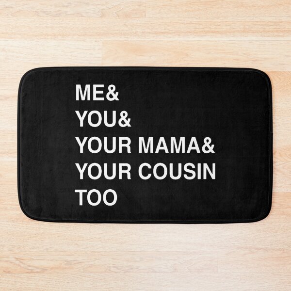 Item preview, ME YOU YOUR MAMA TOO  designed and sold by jeanineotis.