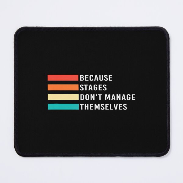 Item preview, Stages Dont Manage Themselves Retro Stage Manager designed and sold by DanielleTonia.