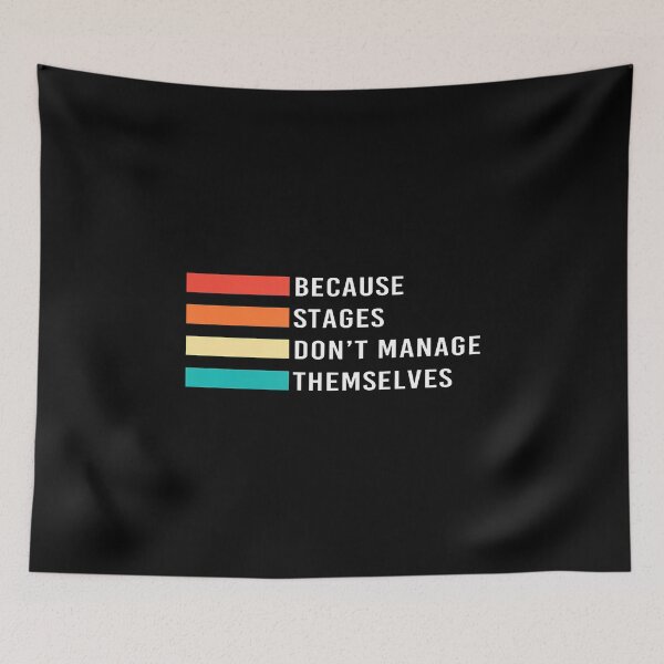 Item preview, Stages Dont Manage Themselves Retro Stage Manager designed and sold by DanielleTonia.