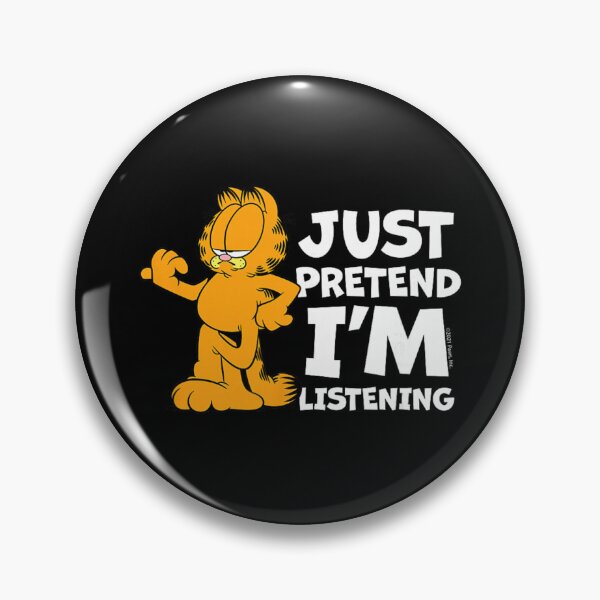 Item preview, Garfield Just Pretend Im Listening Funny Sarcastic Quote designed and sold by SantoAtti.