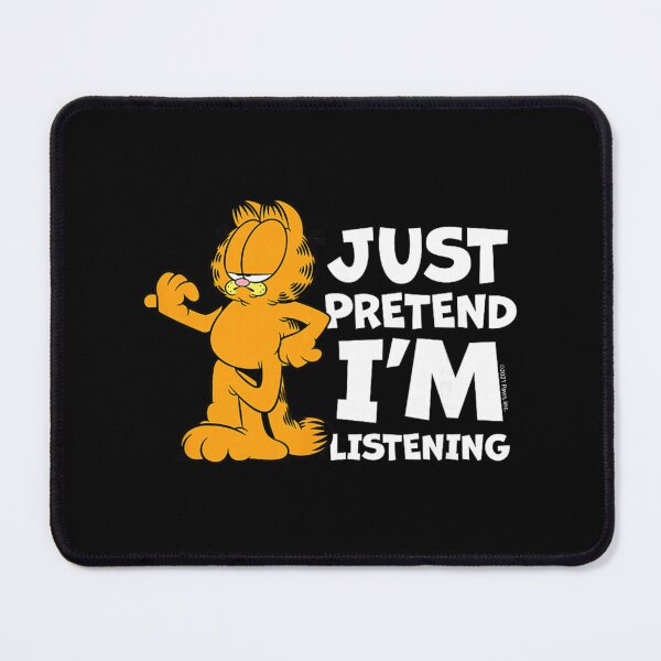 Item preview, Garfield Just Pretend Im Listening Funny Sarcastic Quote designed and sold by SantoAtti.