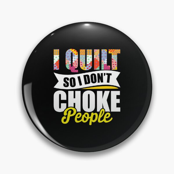 Item preview, I Quilt So I Don'T Choke People Quilting Seamstress Knitting designed and sold by EarlineRenee.