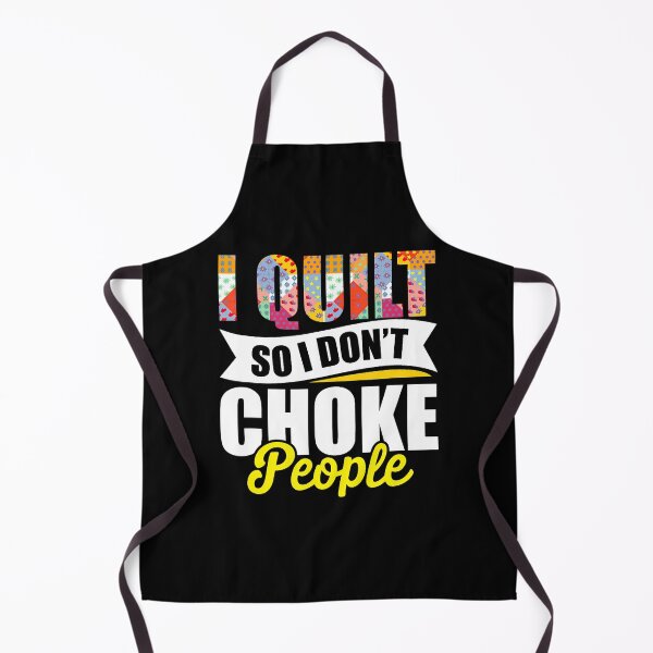 Item preview, I Quilt So I Don'T Choke People Quilting Seamstress Knitting designed and sold by EarlineRenee.
