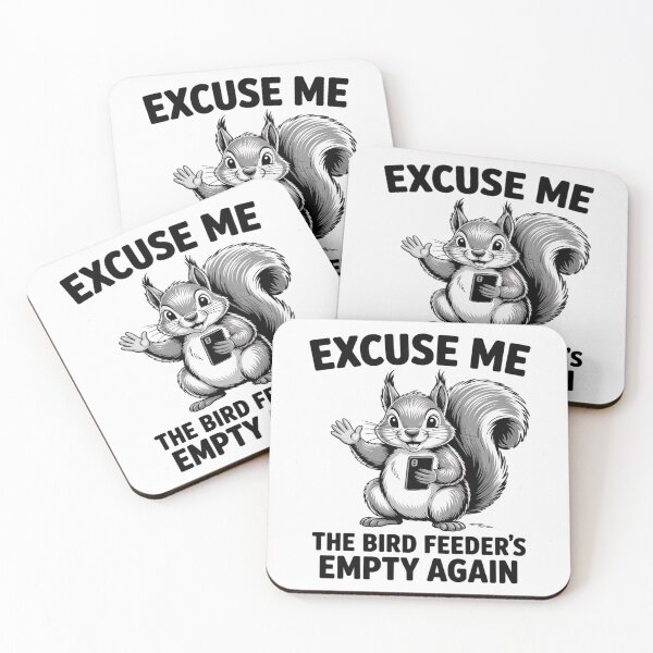 Item preview, Squirrel Excuse Me, Bird Feeder's Empty Again designed and sold by Rotasiin.