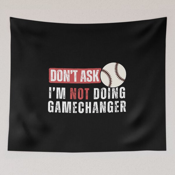 Item preview, Don'T Ask I'M Not Doing Gamechanger Funny Baseball Lover designed and sold by SarahLeanne1.