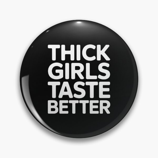 Item preview, Thick Girls Taste Better designed and sold by EntroRhim.