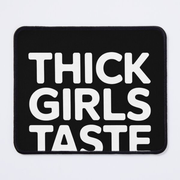 Item preview, Thick Girls Taste Better designed and sold by EntroRhim.
