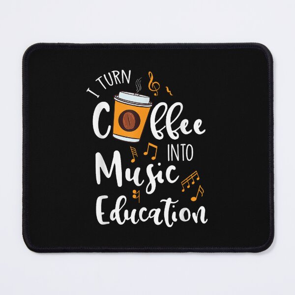 Item preview, I Turn Coffee Into Music Education Funny Music Teacher designed and sold by Stoorn621.