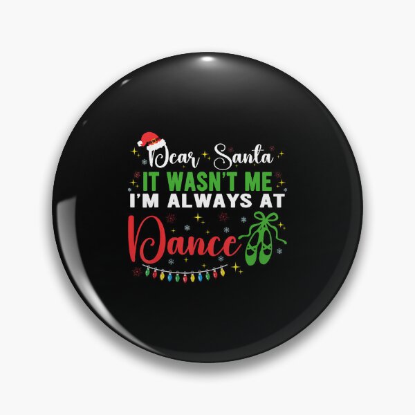 Item preview, Dear Santa It Wasn'T Me I'M Always At Dance Ballet Xmas designed and sold by KellyJudith.