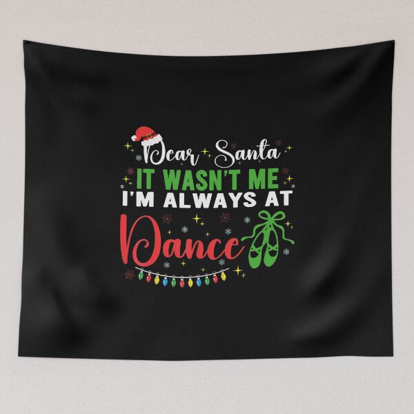 Item preview, Dear Santa It Wasn'T Me I'M Always At Dance Ballet Xmas designed and sold by KellyJudith.