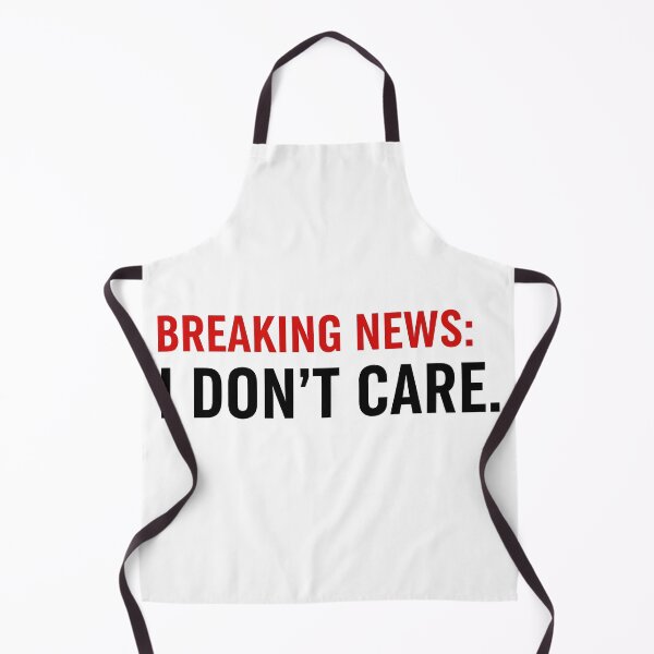 Item preview, Breaking News I Don't Care designed and sold by Red Arts.