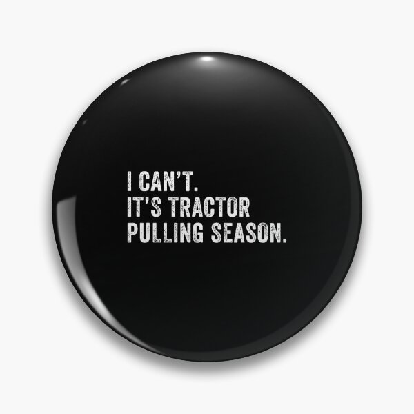 Item preview, Funny Tractor Pulling I Can'T It'S Tractor Pulling Season designed and sold by KellyJudith.