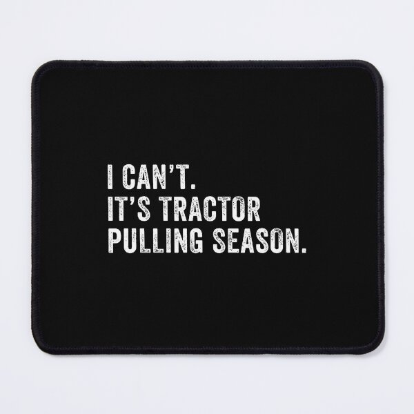 Item preview, Funny Tractor Pulling I Can'T It'S Tractor Pulling Season designed and sold by KellyJudith.