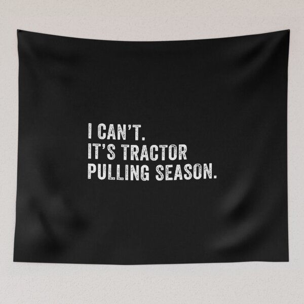 Item preview, Funny Tractor Pulling I Can'T It'S Tractor Pulling Season designed and sold by KellyJudith.