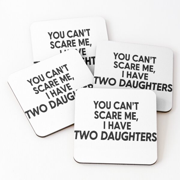 Item preview, You Can't Scare Me I Have Two Daughters designed and sold by Red Arts.