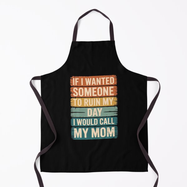 Item preview, If I Wanted Someone To Ruin My Day I Would Call My Mom designed and sold by LucilleAntoi.