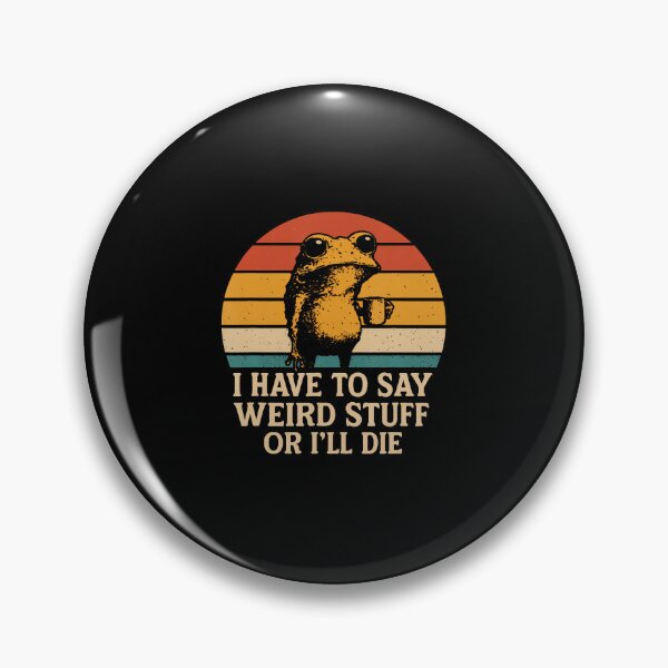 Item preview, I Have To Say Weird Stuff Or I'Ll Die Funny Retro Frog Meme designed and sold by DollieMichele.