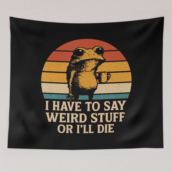 Item preview, I Have To Say Weird Stuff Or I'Ll Die Funny Retro Frog Meme designed and sold by DollieMichele.