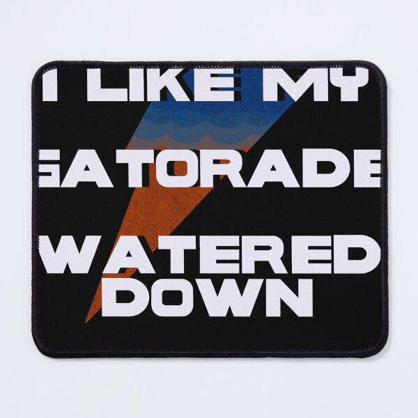 Item preview, I like my Gatorade watered Down designed and sold by CraigMadeShirts.