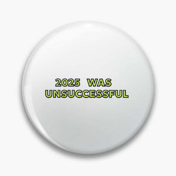Item preview, 2025 Was Unsuccessful Yellow Black Text Design designed and sold by Combat Skies.