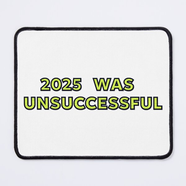 Item preview, 2025 Was Unsuccessful Yellow Black Text Design designed and sold by Combat Skies.