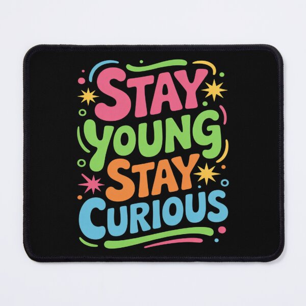 Item preview, Stay Young Stay Curious Inspirational designed and sold by Rotasiin.