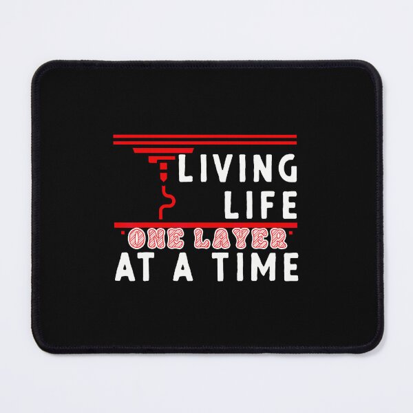 Item preview, Living Life One Layer At A Time - 3D Printing Enthusiast designed and sold by MarionCharleen.