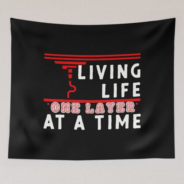 Item preview, Living Life One Layer At A Time - 3D Printing Enthusiast designed and sold by MarionCharleen.