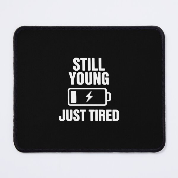 Item preview, Still Young Just Tired - for Tired Moms, Dads & Friends designed and sold by velltoons.