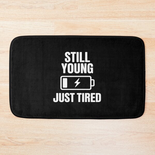 Item preview, Still Young Just Tired - for Tired Moms, Dads & Friends designed and sold by velltoons.