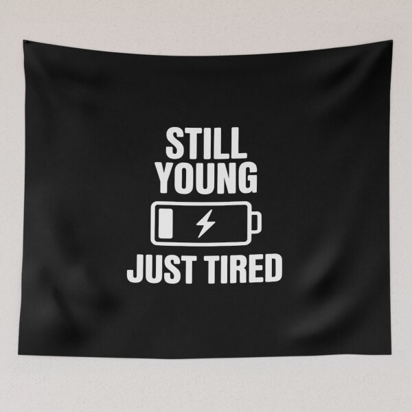 Item preview, Still Young Just Tired - for Tired Moms, Dads & Friends designed and sold by velltoons.