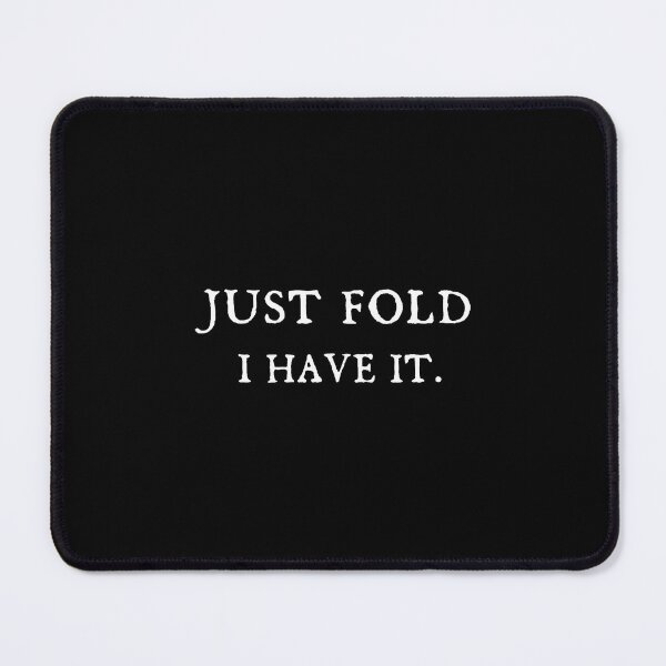 Item preview, Just Fold I Have It - Funny Lucky Poker designed and sold by KristinDebra.