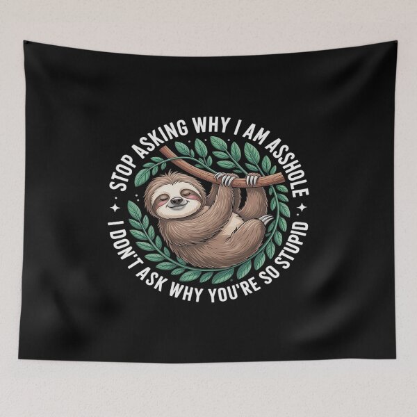 Item preview, Stop Asking Why I Am An Asshole designed and sold by velltoons.