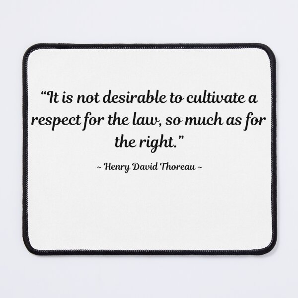 Item preview,  “It is not desirable to cultivate a respect for the law, so much as for the right.” -Henry David Thoreau designed and sold by TofuingHo.