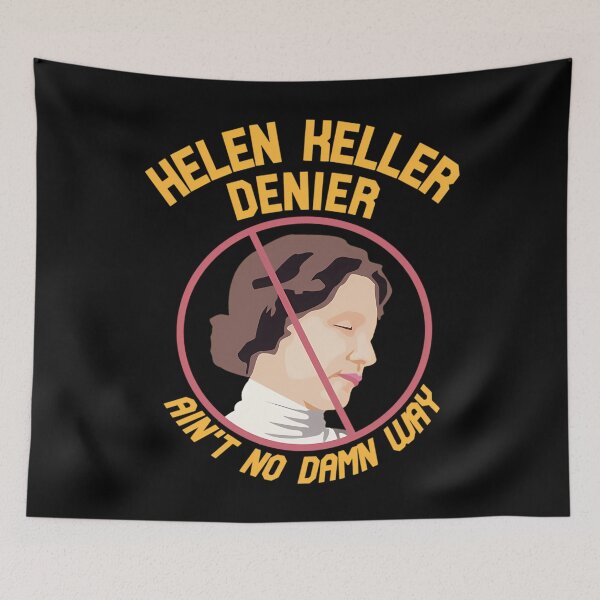 Item preview, Helen Keller Denier  Ain'T No Damn Way designed and sold by BarbaraLillie.