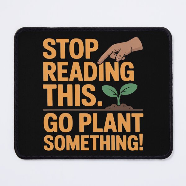 Item preview, Stop Reading This Go Plant Something Eco Friendly designed and sold by FndPardaL.