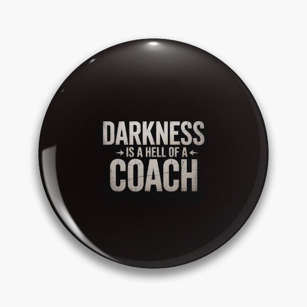 Item preview, Darkness Is a Hell Of a Coach - Bold Text Based designed and sold by RopboxRone.
