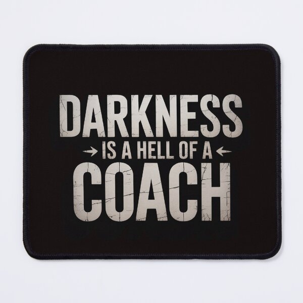Item preview, Darkness Is a Hell Of a Coach - Bold Text Based designed and sold by RopboxRone.