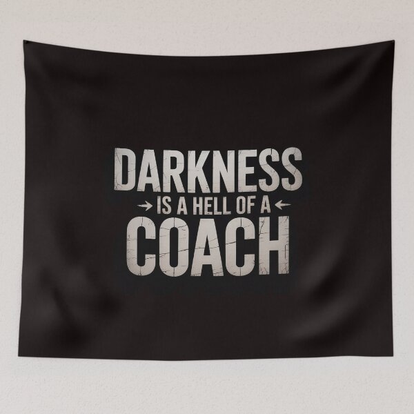 Item preview, Darkness Is a Hell Of a Coach - Bold Text Based designed and sold by RopboxRone.