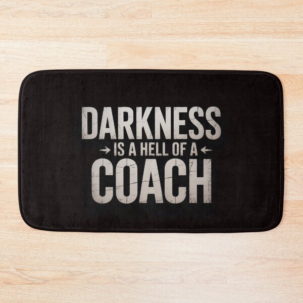 Item preview, Darkness Is a Hell Of a Coach - Bold Text Based designed and sold by RopboxRone.